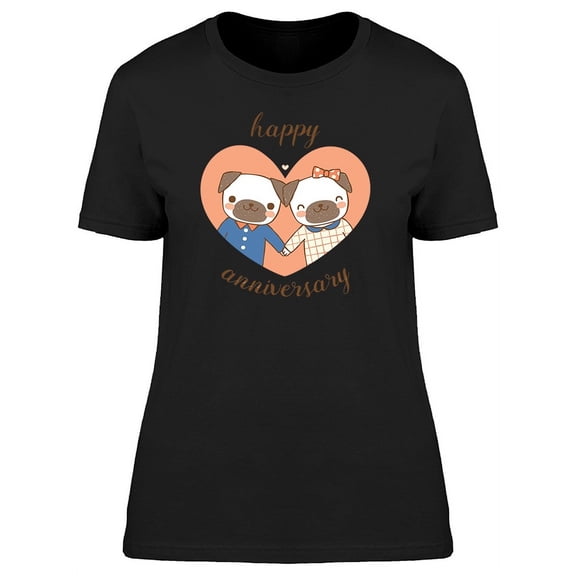 Happy Anniversary Cute Pug Dogs T-Shirt Women -Image by Shutterstock, Female x-Large