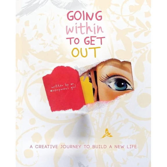 Going Within to Get Out: A Creative Journey to Build a New Life (Paperback)