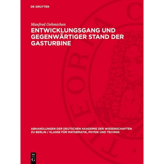 Abhandlungen der Deutschen Akademie der Entwicklungsgang Und Gegenwärtiger Stand Der Gasturbine, Book 1957, (Hardcover)