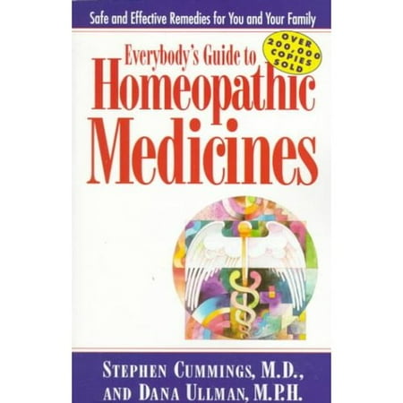 Everybody's Guide to Homeopathic Medicines : Safe and Effective Remedies for You and Your Family, Updated