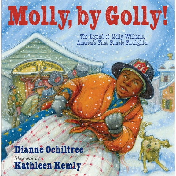 Pre-Owned Molly, by Golly!: The Legend of Molly Williams, America's First Female Firefighter (Hardcover) 1590787218 9781590787212
