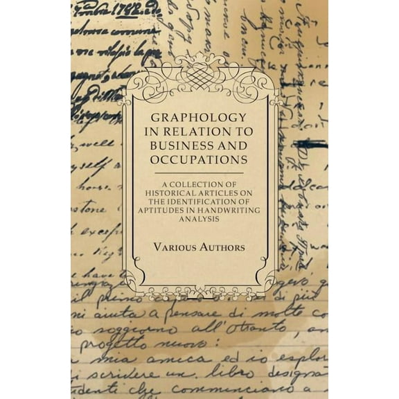 Graphology in Relation to Business and Occupations - A Collection of Historical Articles on the Identification of Aptitu, (Paperback)