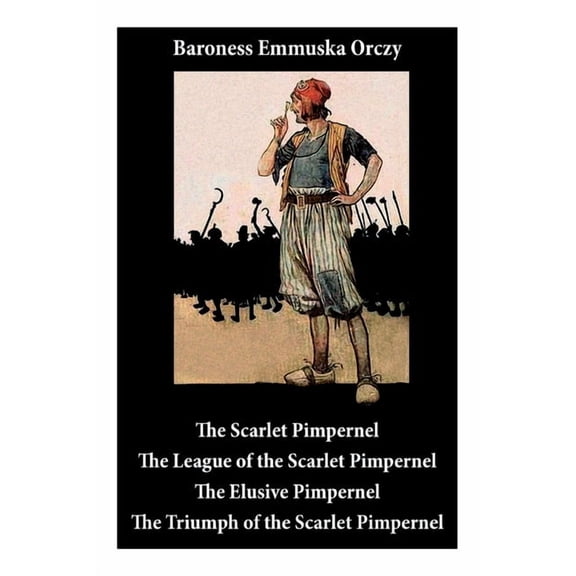 Scarlet Pimpernel: The League of the Scarlet Pimpernel   The Elusive Pimpernel   The Triumph of the Scarlet Pimpernel (4, (Paperback)