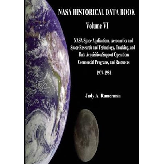 Pre-Owned NASA History: NASA Historical Data Book: Volume VI: NASA Space Applications, Aeronautics and Space Research and Technology, Tracking and Data Acquisitions/Support Operations, Commercial Programs, and