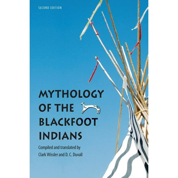 Sources of American Indian Oral Literatu Mythology of the Blackfoot Indians, (Paperback)