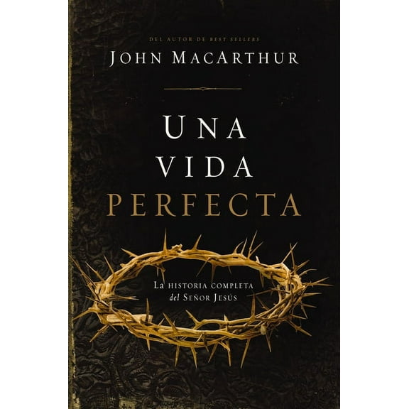 Una Vida Perfecta: La Historia Completa del Señor Jesús, (Paperback)