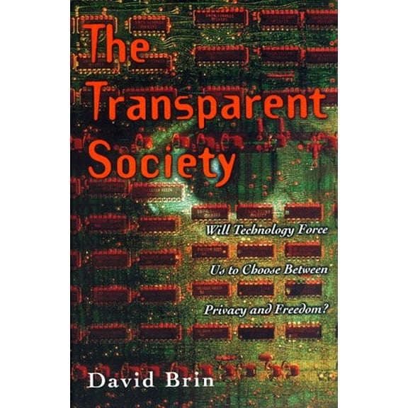 Pre-Owned Transparent Society : Will Technology Force Us to Choose Between Privacy and Freedom? (Hardcover) 9780201328028