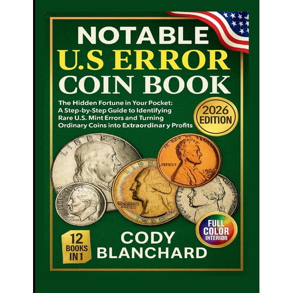 2026 Notable U.S Error Coin Book: The Hidden Fortune in Your Pocket: A Step-by-Step Guide to Identifying Rare U.S. Mint , (Paperback)