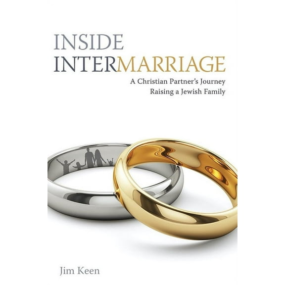 Inside Intermarriage: A Christian Partner's Journey Raising a Jewish Family, (Paperback)