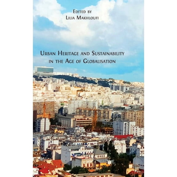Urban Heritage and Sustainability in the Age of Globalisation, (Hardcover)