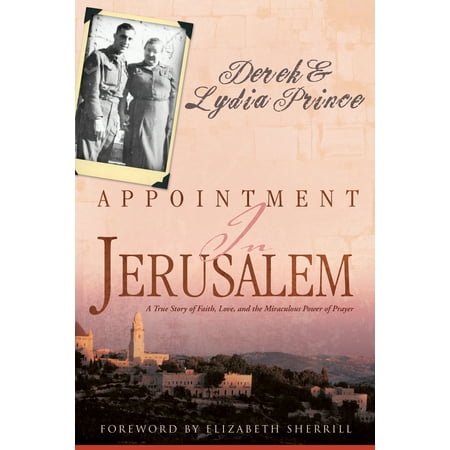 Appointment in Jerusalem : A True Story of Faith, Love, and the Miraculous Power of