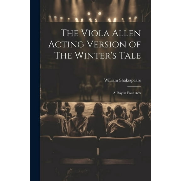 The Viola Allen Acting Version of The Winter's Tale (Paperback)
