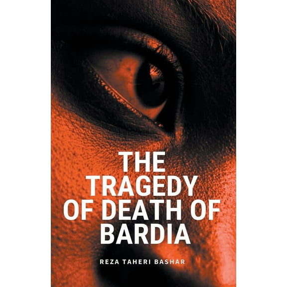 The Tragedy of the Death of Bardia, (Paperback)