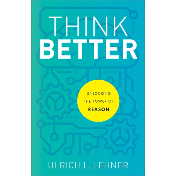 Think Better: Unlocking the Power of Reason, (Paperback)