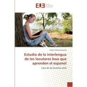Estudio de la interlengua de los locutores kwa que aprenden el espanol (Paperback)