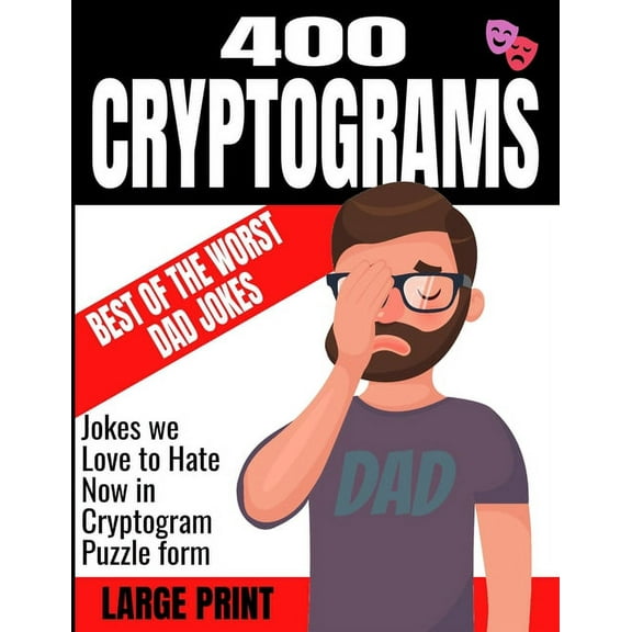 400 Cryptograms Best of the Worst Dad Jokes Large Print: Jokes We Love to Hate Now in Cryptogram Puzzle Form - Keep Your Mind Sharp and Cognative Skills at Peak Levels - Makes a Great Gift (Paperback)