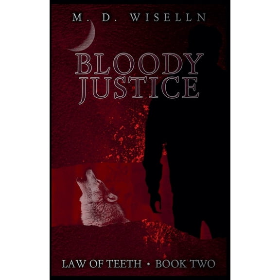 Law of Teeth Bloody Justice, Book 2, (Paperback)