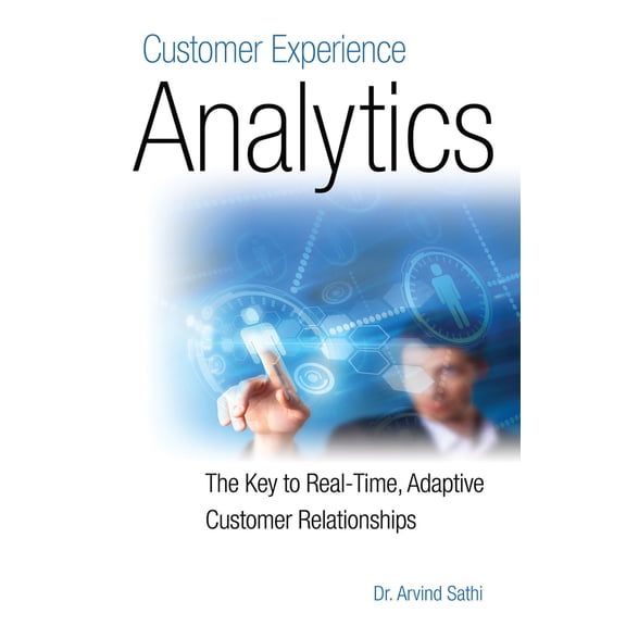 Pre-Owned Customer Experience Analytics: The Key to Real-Time, Adaptive Customer Relationships (Paperback) 1583473440 9781583473443