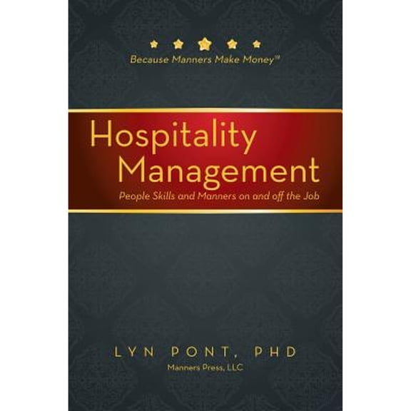 Pre-Owned Hospitality Management: People Skills and Manners on and off the Job (Paperback) 149173308X 9781491733080