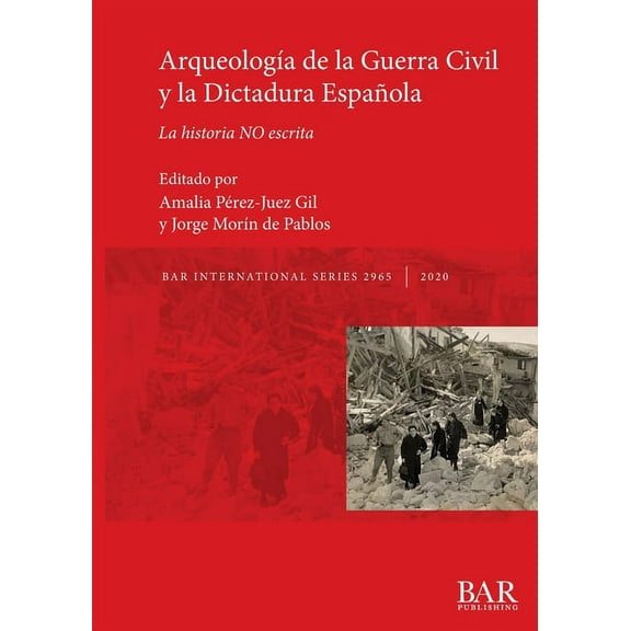 BAR International: Arqueología de la Guerra Civil y la Dictadura Española: La historia NO escrita (Paperback)