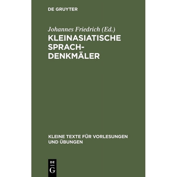Kleine Texte FÃ¼r Vorlesungen Und Ãbungen Kleinasiatische SprachdenkmÃ¤ler, Book 163, (Hardcover)