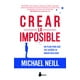 thumbnail image 1 of CREAR LO IMPOSIBLE, UN PLAN PARA QUE TUS SUEÑOS SE HAGAN REALIDAD SIRIO MICHAEL NEILL, 1 of 2