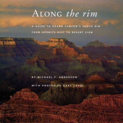 Pre-Owned Along the Rim: A Guide to Grand Canyon s South Rim, Second Edition (Paperback) 0938216759 9780938216759
