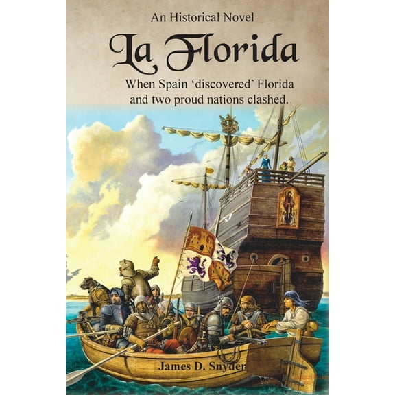La Florida: When Spain 'Discovered' Florida and Two Proud Nations Clashed, (Paperback)