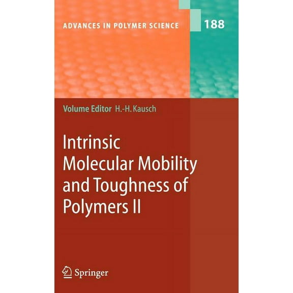 Advances in Polymer Science Intrinsic Molecular Mobility and Toughness of Polymers II, Book 188, (Hardcover)