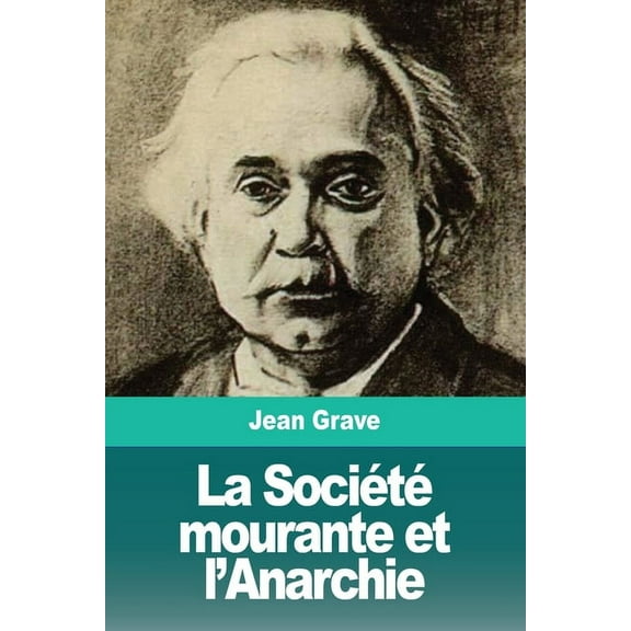 La SociÃ©tÃ© mourante et l'Anarchie, (Paperback)
