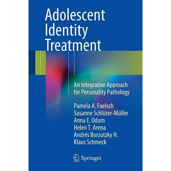 Adolescent Identity Treatment: An Integrative Approach for Personality Pathology, (Paperback)