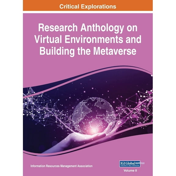 Research Anthology on Virtual Environmen Research Anthology on Virtual Environments and Building the Metaverse, VOL 2, Book 2, (Hardcover)