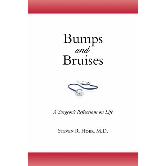 Bumps and Bruises: A Surgeon's Reflections on Life, (Paperback)