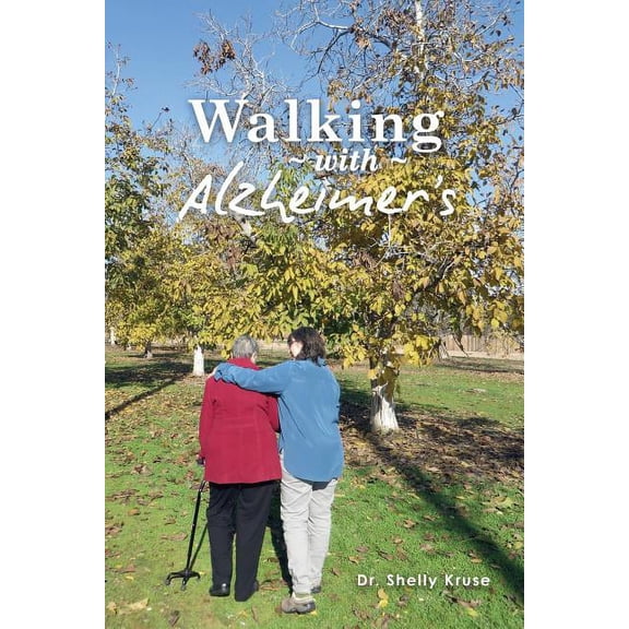 Walking with Alzheimers: A Thirty Year Journey, (Paperback)