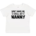 thumbnail image 3 of Inktastic Don't Make Me Call My Nanny Boys or Girls Baby T-Shirt, 3 of 5