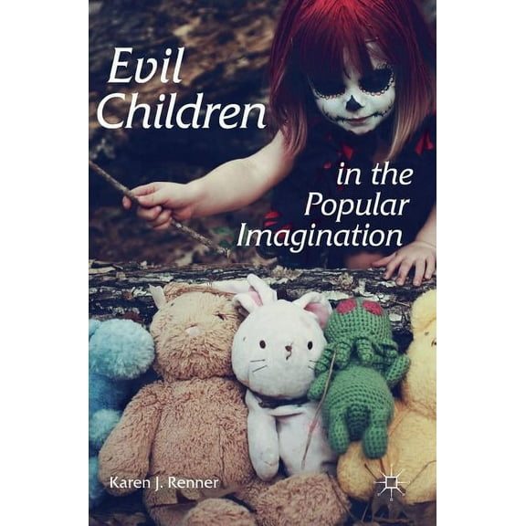 Evil Children in the Popular Imagination, (Hardcover)