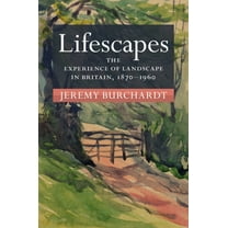 Modern British Histories Lifescapes: The Experience of Landscape in Britain, 1870-1960, (Hardcover)