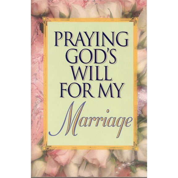 Praying God's Will for My Marriage, (Paperback)