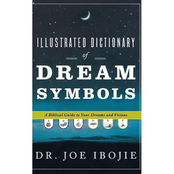 Illustrated Dictionary of Dream Symbols: A Biblical Guide to Your Dreams and Visions, (Hardcover)