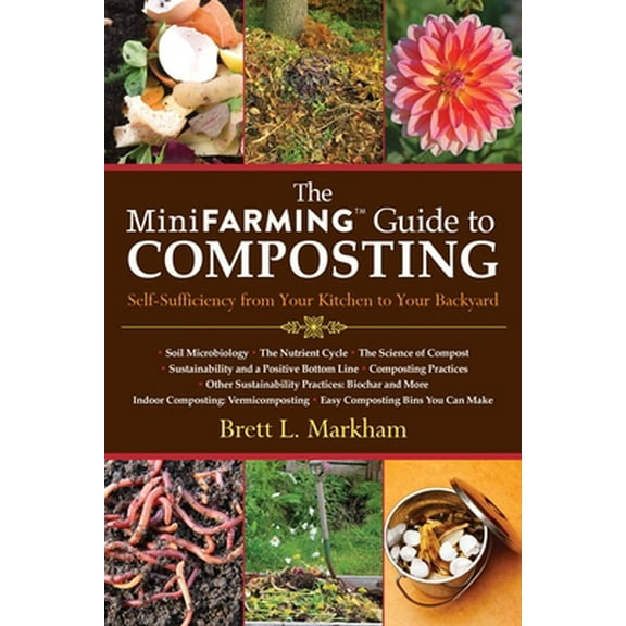 Pre-Owned The Mini Farming Guide to Composting: Self-Sufficiency from Your Kitchen to Your Backyard (Paperback) 1616088583 9781616088583