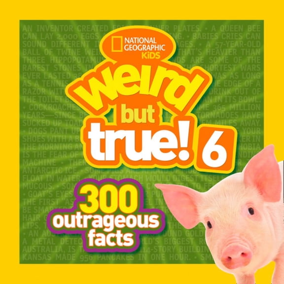 NATIONAL GEOGRAPHIC KIDS : Weird but True! 6: 300 Outrageous Facts (Paperback)