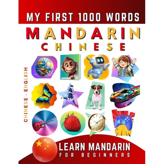 Learn Mandarin Chinese for Beginners, My First 1000 Words: Bilingual Chinese - English Language Learning Book for Kids &, (Paperback)
