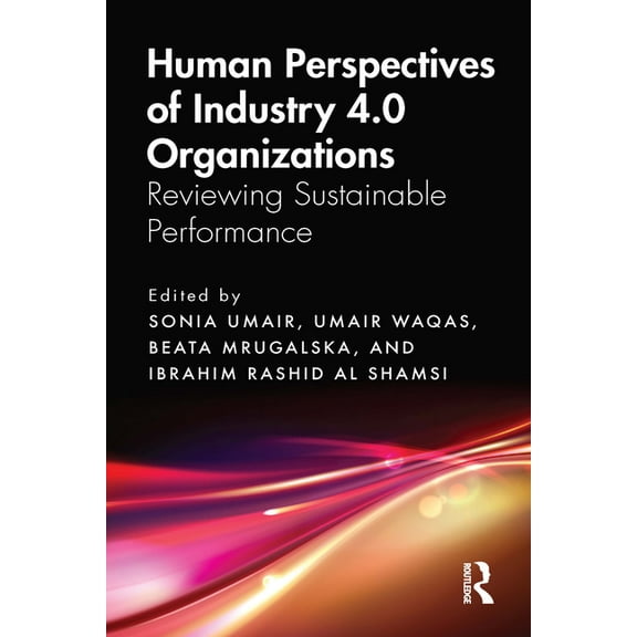 Human Perspectives of Industry 4.0 Organizations: Reviewing Sustainable Performance, (Hardcover)