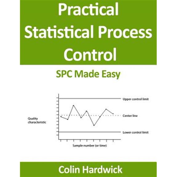 Pre-Owned Practical Statistical Process Control: SPC Made Easy! (Paperback) by Colin P Hardwick