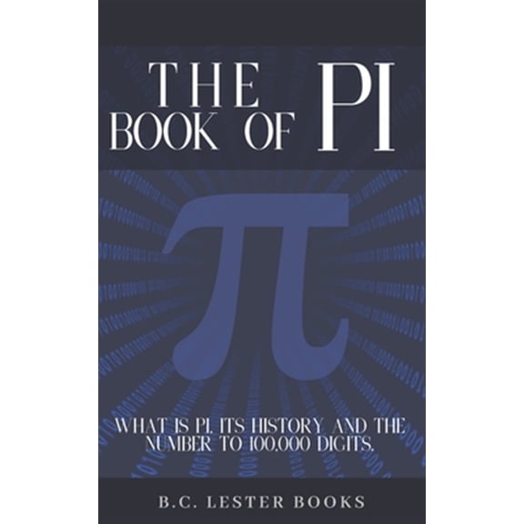 Pre-Owned The Book Of Pi: What is Pi, it's history and the number to 100,000 digits.: A concise handbook of Pi to 100,000 decimal places.