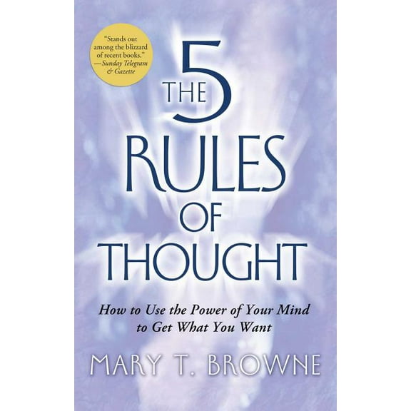 5 Rules of Thought: How to Use the Power of Your Mind to Get What You Want, (Paperback)