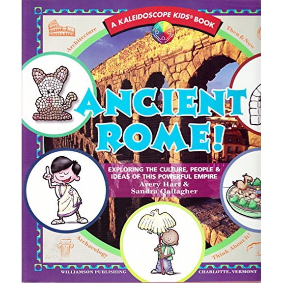 Pre-Owned Ancient Rome!: Exploring the Culture, People & Ideas of This Powerful Empire (Kaleidoscope Kids) (Paperback) 1885593600 9781885593603