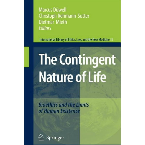 International Library of Ethics, Law, an The Contingent Nature of Life: Bioethics and the Limits of Human Existence, Book 39, (Paperback)