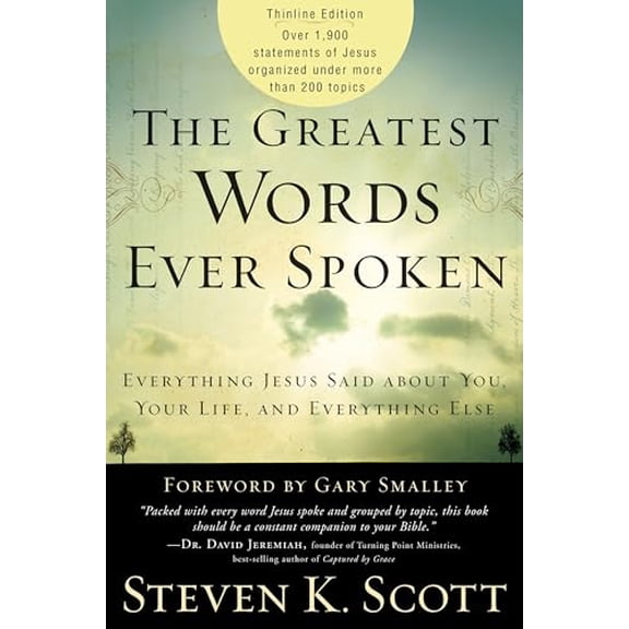Pre-Owned The Greatest Words Ever Spoken: Everything Jesus Said About You, Your Life, and Everything Else (Thinline Ed.) (Paperback) 1400074630 9781400074631