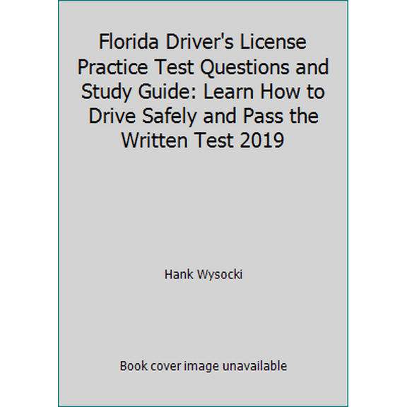 Pre-Owned Florida Driver's License Practice Test Questions and Study Guide: Learn How to Drive Safely and Pass the Written Test 2019 (Paperback) 1794371303 9781794371309